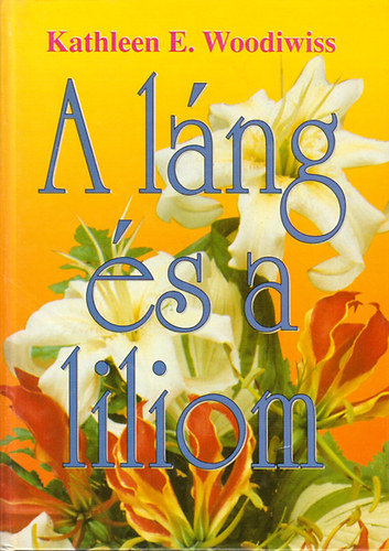 Kathleen E.Woodiwiss - A lng s a liliom