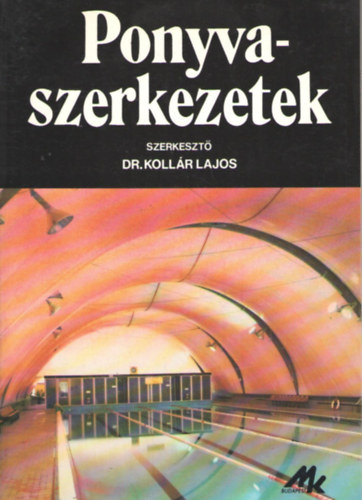 Kollár Lajos dr. (szerk.) - Ponyvaszerkezetek