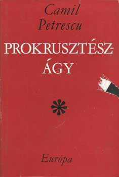 Camil Petrescu - Prokruszt�sz-�gy