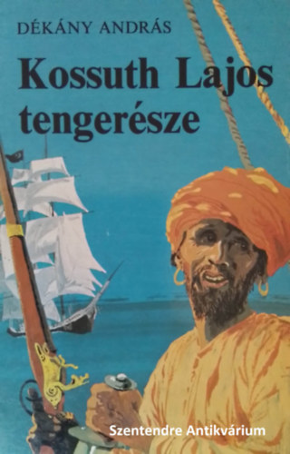 Rnaszegi mikls szerk., Szecsk Tams  Dkny Andrs (Rajz.) - Kossuth Lajos tengersze - kalandos regny Szecsk Tams rajzaival (sajt kppel! szent. antikv.)