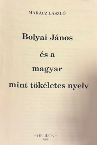 Marácz László - Bolyai János és a magyar mint tökéletes nyelv (hasonmás kiadás)