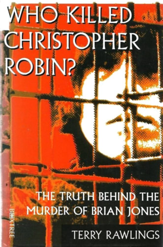 Terry Rawlings - Who Killed Christopher Robin? - The Truth Behind the Murder of Brian Jones