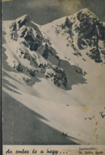 Dr. Peitler Gyula  (szerk.) - Az ember s a hegy... + Nv s trgymutat a Turistk Lapja 1-50. vfolyamhoz (1888-1938)