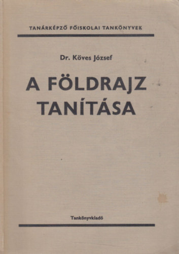 Dr. K�ves J�zsef - A f�ldrajz tan�t�sa