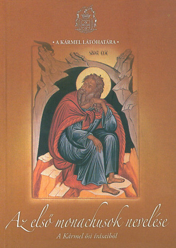 Az els� monachusok nevel�se - A K�rmel �si �r�saib�l