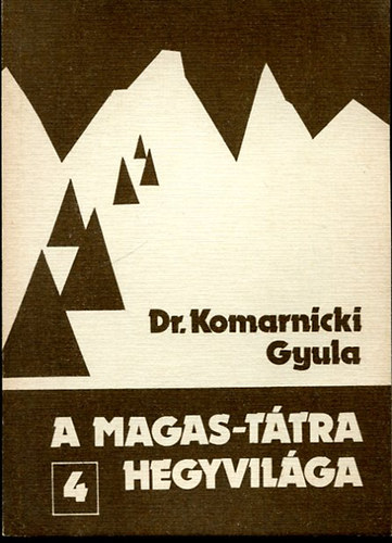 Dr. Komarnicki Gyula - A Magas-Ttra hegyvilga 4. (A Dubke rstl a Jeges-tavi cscsig)