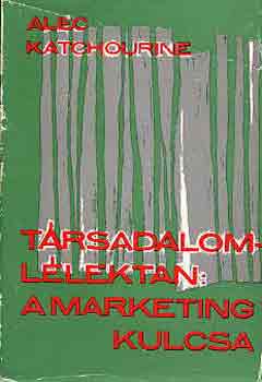 Alec Katchourine - Trsadalomllektan: a marketing kulcsa