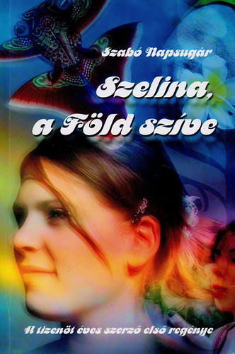Szabó Napsugár - Szelina, a Föld szíve