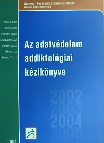 Gerevich Jzsef (szerk.) - Az adatvdelem addiktolgiai kziknyve