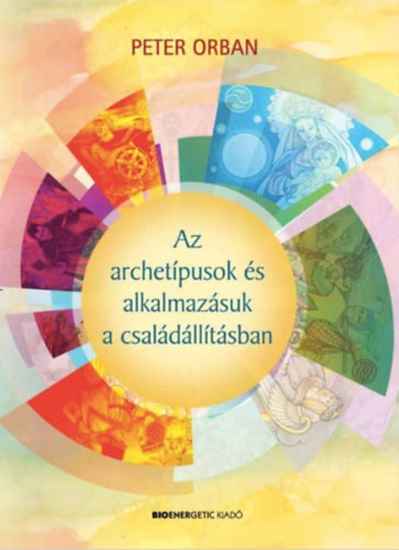 Peter Orban - Az archet�pusok �s alkalmaz�suk a csal�d�ll�t�sban