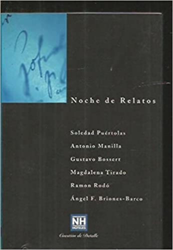 Antonio Manilla, Gustavo Bossert, Magdalena Tirado, Ramon Rod�, �ngel F. Briones-Barco Soledad Pu�rtolas - Noche de Relatos