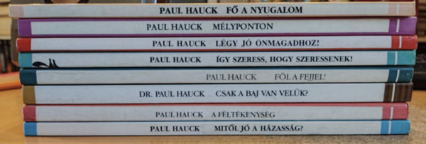 Paul Hauck - 8 db Paul Hauck: A fltkenysg; Csak a baj van velk?; Fl a fejjel!; F a nyugalom!; gy szeress, hogy szeressenek!; Lgy j nmagadhoz!; Mlyponton; Mitl j a hzassg?