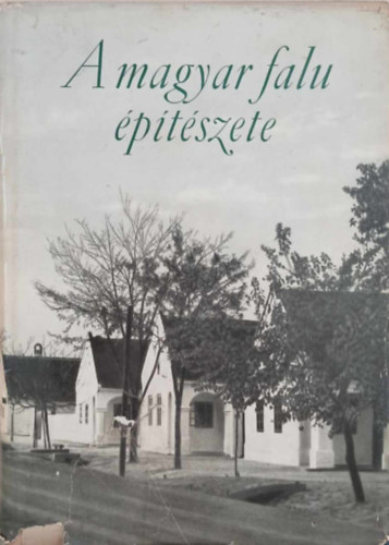 K�rolyi,Per�nyi,T�th,Vargha - A magyar falu �p�t�szete