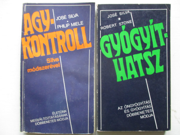 Jos� Silva . Robert B. Stone Silva,Jos�-Miele,Philip - 2 db. agykontroll (Agykontroll Silva m�dszer�vel + Gy�gy�thatsz)