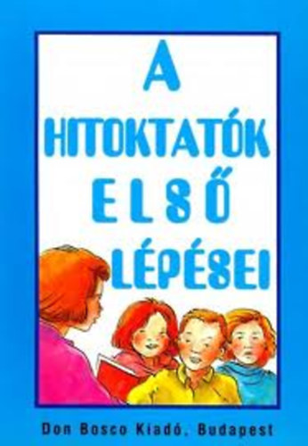 P.Sz�ke J�nos szerk. - A hitoktat�k els� l�p�sei