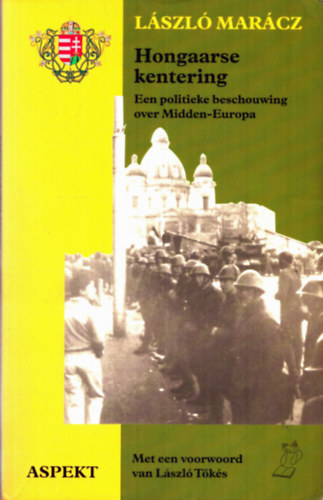 Dr. Marcz Lszl - Hongaarse kentering - Een politieke beschouwing over Midden-Europa