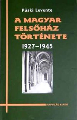 P�ski Levente - A magyar fels�h�z t�rt�nete 1927-1945