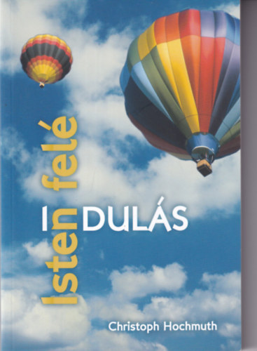 Christoph Hochmuth - Indul�s Isten fel�