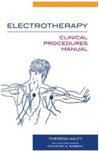 Theresa Nalty - Electrotherapy: Clinical Procedures Manual