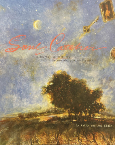 Amy Eldon Kathy Eldon - Soul Catcher: A journal to help you become who you really are