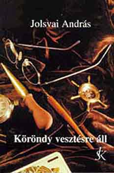 Jolsvai András - Köröndy vesztésre áll