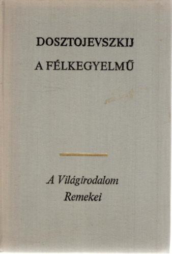 Fjodor Mihajlovics Dosztojevszkij - A félkegyelmű