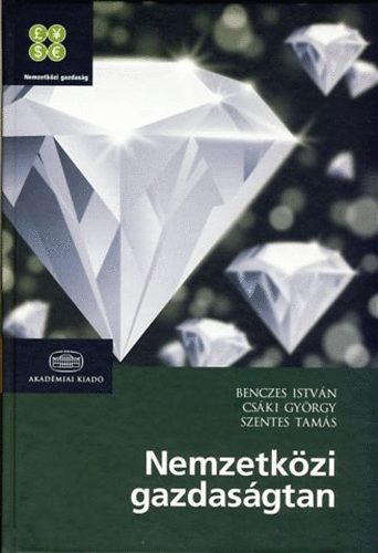 Benczes Istv�n; Cs�ki Gy�rgy; Szentes Tam�s - Nemzetk�zi gazdas�gtan