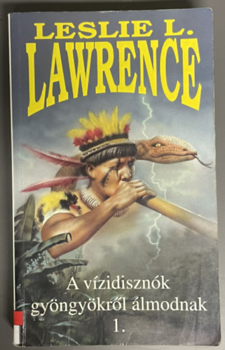 Szerző Leslie L. Lawrence Szerkesztő Halmos Ferenc - A vízidisznók gyöngyökről álmodnak I. - A Vizek Madonnája (Töredék kötet)