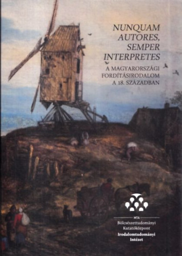 Lengyel Réka - Nunquam autores, semper interpretes (A magyarországi fordításirodalom a 18. században)