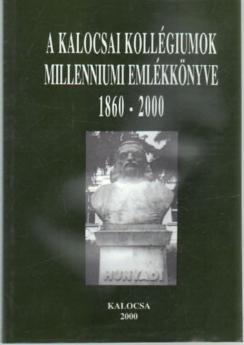 Gulys Bla Bksi Imre  (szerk.) - Kalocsai kollgiumok millenniumi emlkknyve 1860-2000