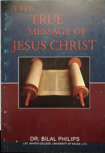 Dr. Bilal Philips - The true message of Jesus Christ