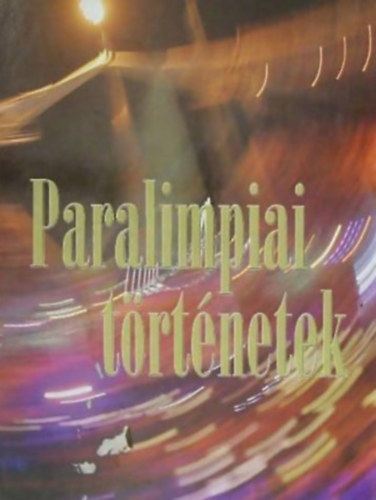 N�das P�l - Paralimpiai t�rt�netek HETVEN�T ESZTEND� (1929-2004) HAZAI �S NEMZETK�ZI T�RT�N�SEI