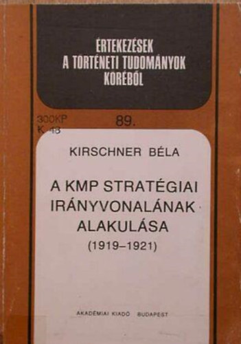 Kirschner Béla - A KMP stratégiai irányvonalának alakulása \(1919-1921)