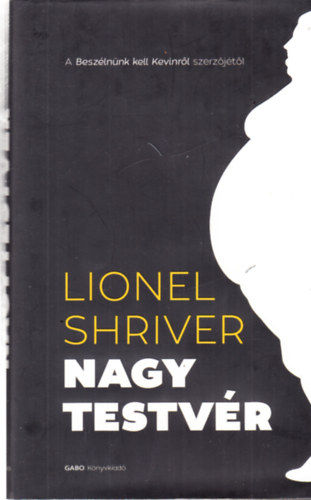 Lionel Shriver - Nagy Testvr
