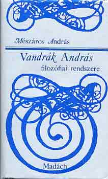 M�sz�ros Andr�s - Vandr�k Andr�s filoz�fiai rendszere