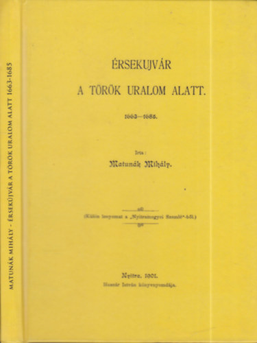 Matunk Mihly - rsekjvr a trk uralom alatt 1663-1685