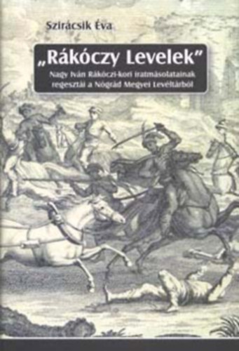 Szircsik va - "Rkczy Levelek" - Nagy Ivn Rkczi-kori iratmsolatainak...