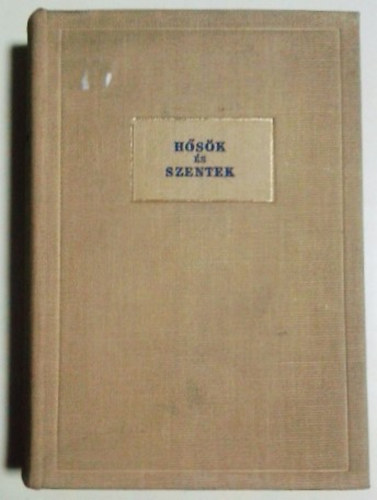 Magyar katolikus �r�k k�nyvei - Magyar szentek (H�s�k �s szentek)