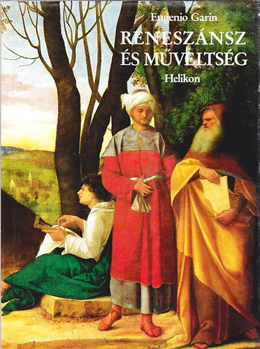 Eugenio Garin - Renesz�nsz �s m�velts�g