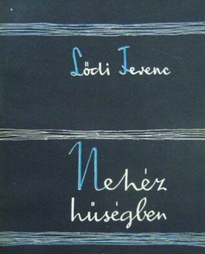 L�di Ferenc - Neh�z h�s�gben (Versek)