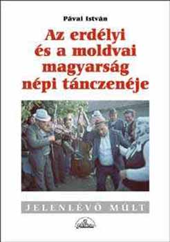 P�vai Istv�n - Az erd�lyi �s a moldvai magyars�g n�pi t�nczen�je