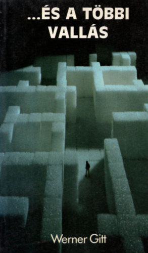 J. Werner Gitt - ...�s a t�bbi vall�s