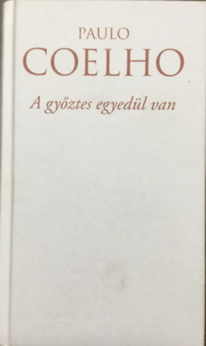 Paulo Coelho - A gy�ztes egyed�l van