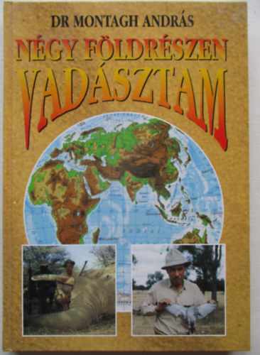 Dr. Montagh Andrs - Ngy fldrszen vadsztam