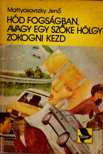 Mattyasovszky Jen� - H�d k�nyvek (3 db ) 1. H�d  �s a fura �tlet, 2. H�d �s a picike ember, 3. H�d fogs�gban, avagy egy sz�ke h�lgy zokogni kezd