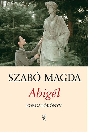 Szab Magda - Abigl - Forgatknyv