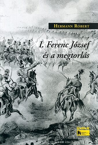 Hermann Róbert - I. Ferenc József és a megtorlás