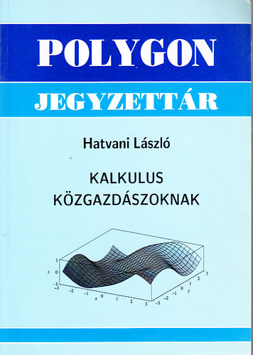 Hatvani L�szl� - Kalkulus k�zgazd�szoknak (Polygon jegyzett�r)