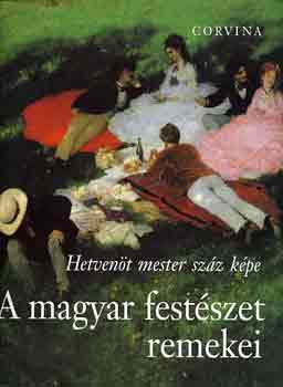 Vadas J�zsef  (szerk.) - A magyar fest�szet remekei (hetven�t mester sz�z k�pe)
