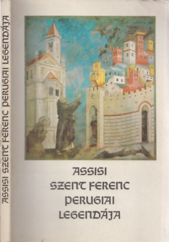 Varga Imre  (szerk.) - Assisi Szent Ferenc perugiai legendja (Harmonia Mundi)